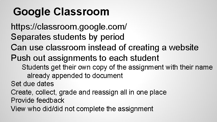 Google Classroom https: //classroom. google. com/ Separates students by period Can use classroom instead