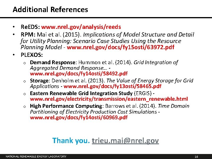 Additional References • Re. EDS: www. nrel. gov/analysis/reeds • RPM: Mai et al. (2015).