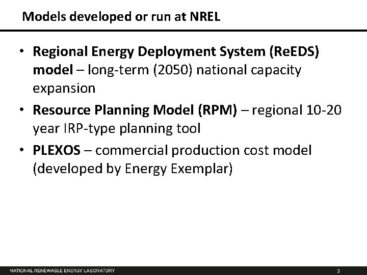 Models developed or run at NREL • Regional Energy Deployment System (Re. EDS) model