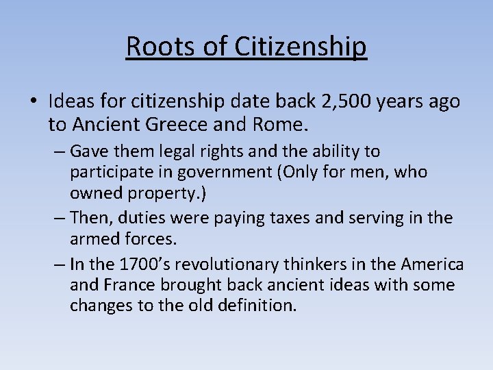 Roots of Citizenship • Ideas for citizenship date back 2, 500 years ago to