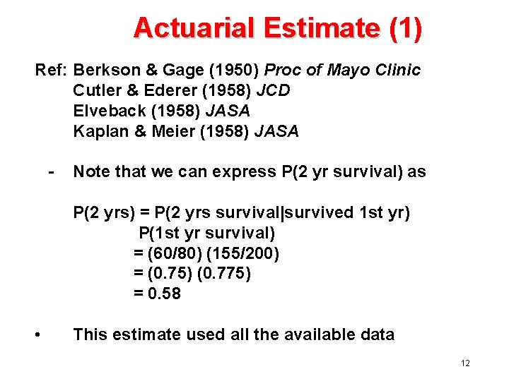 Actuarial Estimate (1) Ref: Berkson & Gage (1950) Proc of Mayo Clinic Cutler &