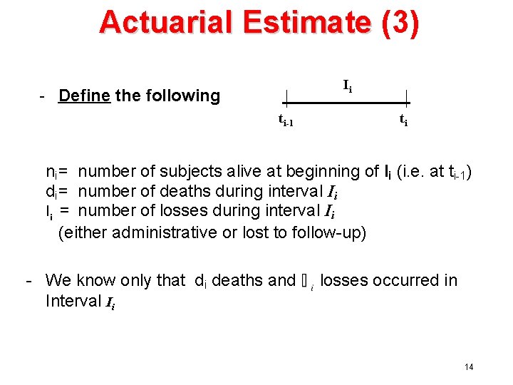 Actuarial Estimate (3) Ii - Define the following ti-1 ti ni = number of