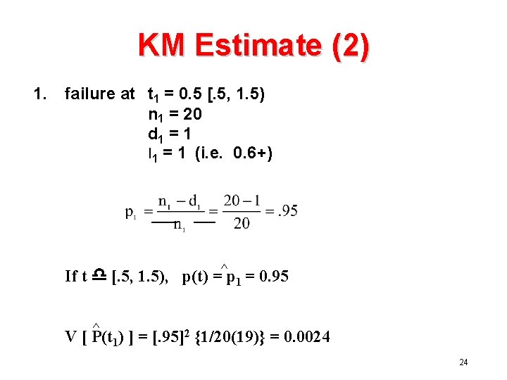 KM Estimate (2) 1. failure at t 1 = 0. 5 [. 5, 1.