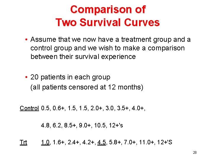 Comparison of Two Survival Curves • Assume that we now have a treatment group