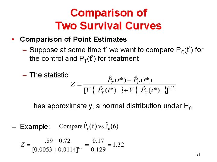 Comparison of Two Survival Curves • Comparison of Point Estimates – Suppose at some