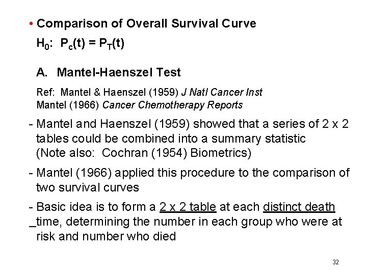  • Comparison of Overall Survival Curve H 0: Pc(t) = PT(t) A. Mantel-Haenszel