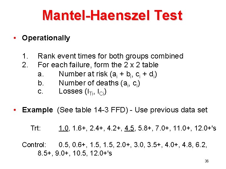 Mantel-Haenszel Test • Operationally 1. 2. Rank event times for both groups combined For