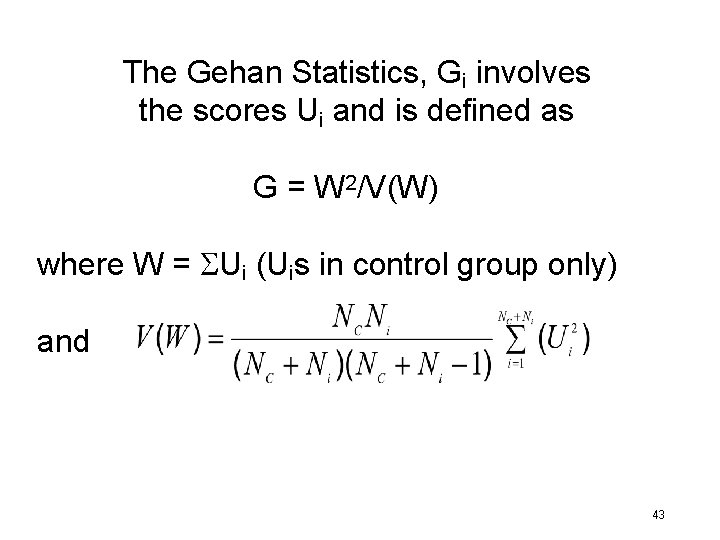 The Gehan Statistics, Gi involves the scores Ui and is defined as G =