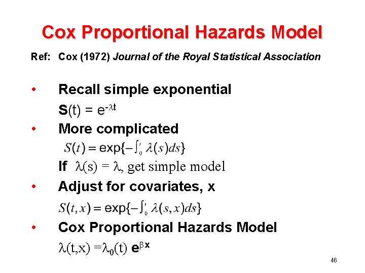 Cox Proportional Hazards Model Ref: Cox (1972) Journal of the Royal Statistical Association •