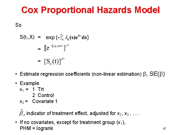 Cox Proportional Hazards Model So S(t 1, X) = = = • Estimate regression