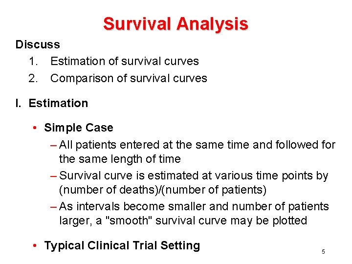 Survival Analysis Discuss 1. Estimation of survival curves 2. Comparison of survival curves I.