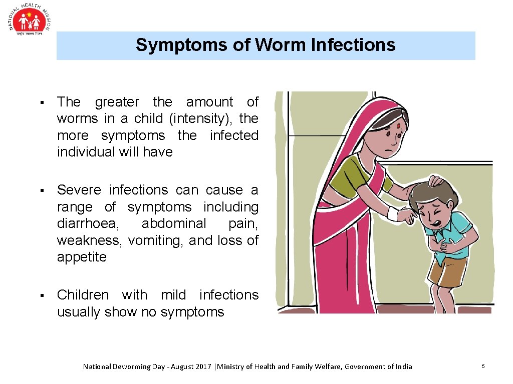 Symptoms of Worm Infections § The greater the amount of worms in a child