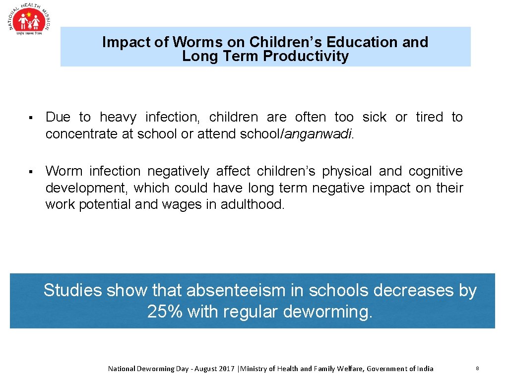 Impact of Worms on Children’s Education and Long Term Productivity § Due to heavy