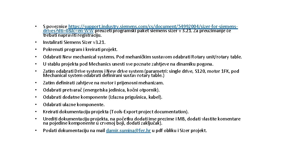  • • • • S poveznice https: //support. industry. siemens. com/cs/document/54992004/sizer-for-siemensdrives? dti=0&lc=en-WW preuzeti