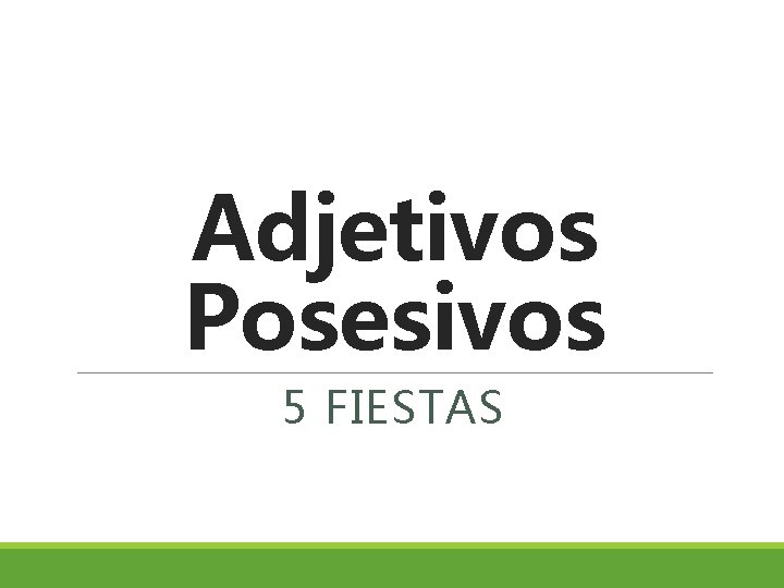 Adjetivos Posesivos 5 FIESTAS 