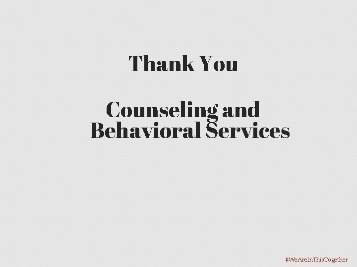 Thank You Counseling and Behavioral Services #We. Are. In. This. Together 