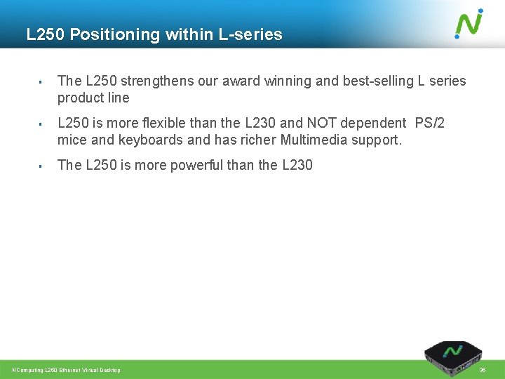 L 250 Positioning within L-series § § § The L 250 strengthens our award