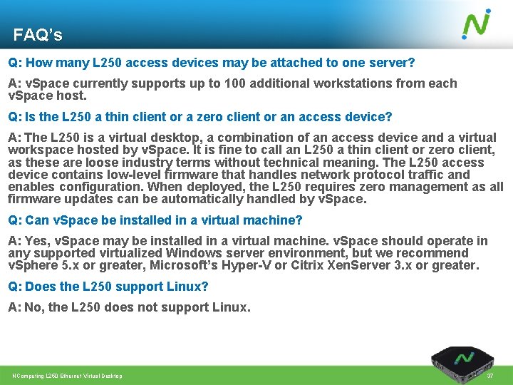 FAQ’s Q: How many L 250 access devices may be attached to one server?