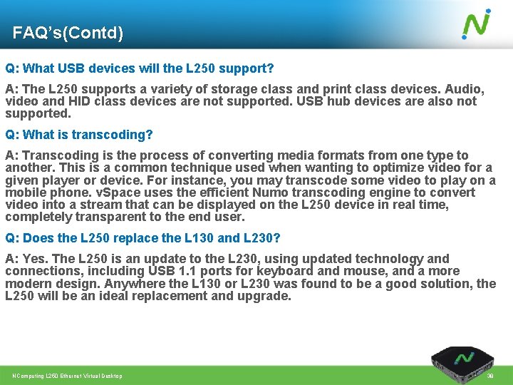 FAQ’s(Contd) Q: What USB devices will the L 250 support? A: The L 250
