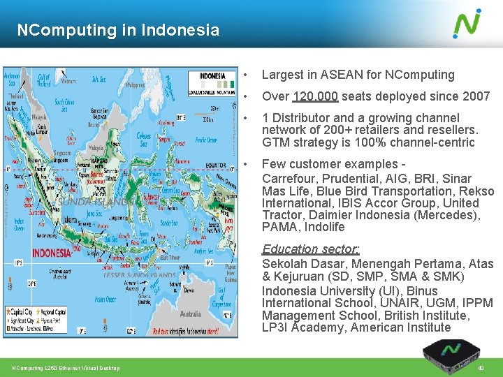 NComputing in Indonesia • Largest in ASEAN for NComputing • Over 120, 000 seats