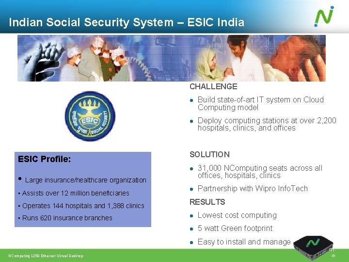 Indian Social Security System – ESIC India CHALLENGE ESIC Profile: • Large insurance/healthcare organization