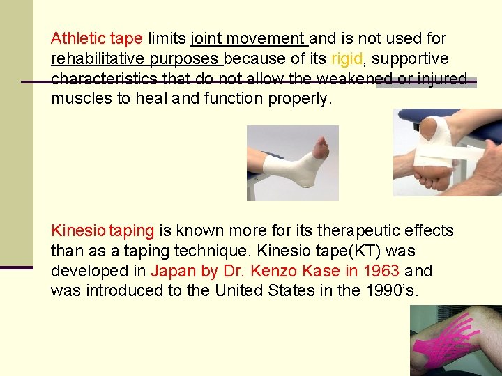 Athletic tape limits joint movement and is not used for rehabilitative purposes because of