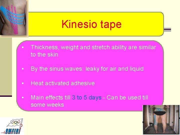 Kinesio tape • Thickness, weight and stretch ability are similar to the skin •