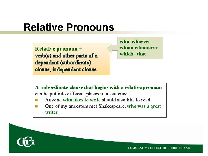 Relative Pronouns Relative pronoun + verb(s) and other parts of a dependent (subordinate) clause,
