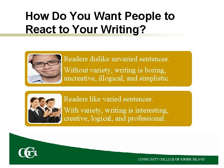 How Do You Want People to React to Your Writing? Readers dislike unvaried sentences.