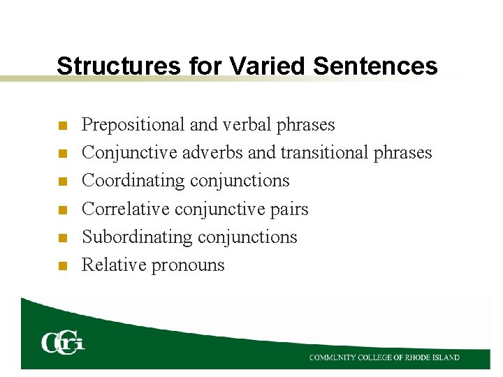 Structures for Varied Sentences n n n Prepositional and verbal phrases Conjunctive adverbs and
