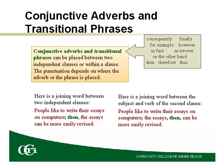 Conjunctive Adverbs and Transitional Phrases Conjunctive adverbs and transitional phrases can be placed between