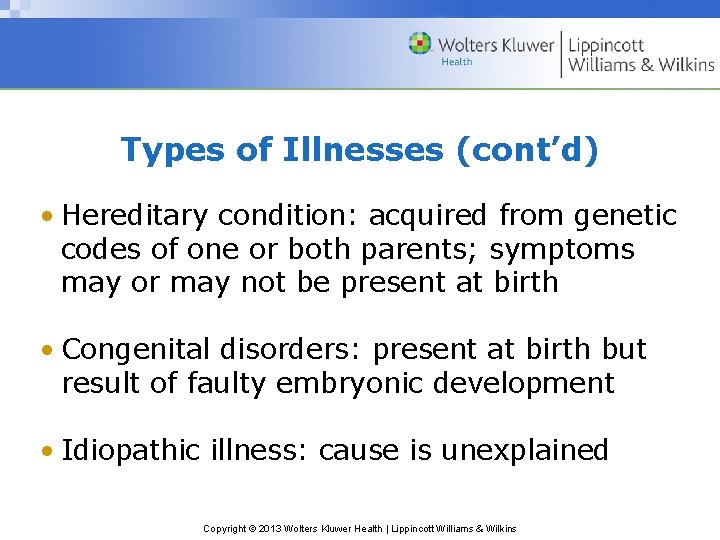 Types of Illnesses (cont’d) • Hereditary condition: acquired from genetic codes of one or