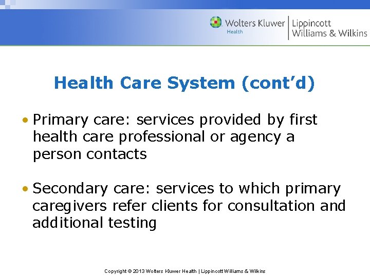 Health Care System (cont’d) • Primary care: services provided by first health care professional