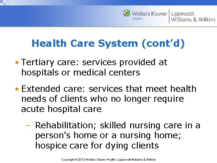 Health Care System (cont’d) • Tertiary care: services provided at hospitals or medical centers