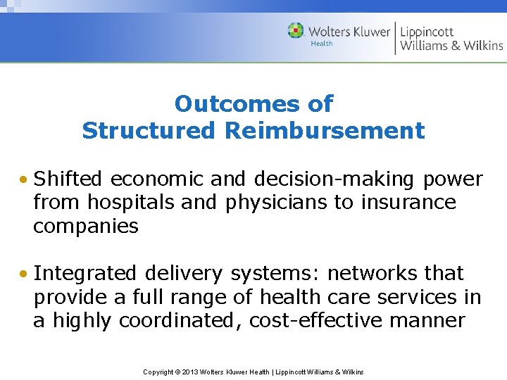 Outcomes of Structured Reimbursement • Shifted economic and decision-making power from hospitals and physicians