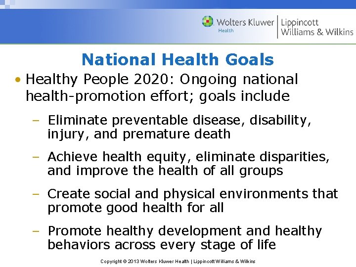 National Health Goals • Healthy People 2020: Ongoing national health-promotion effort; goals include –