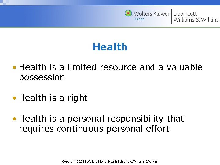 Health • Health is a limited resource and a valuable possession • Health is