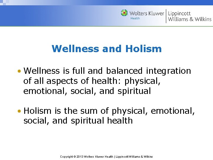 Wellness and Holism • Wellness is full and balanced integration of all aspects of