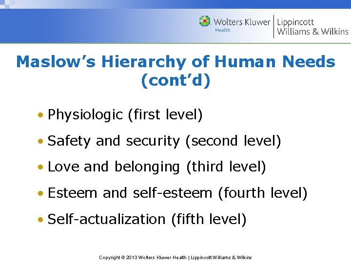 Maslow’s Hierarchy of Human Needs (cont’d) • Physiologic (first level) • Safety and security