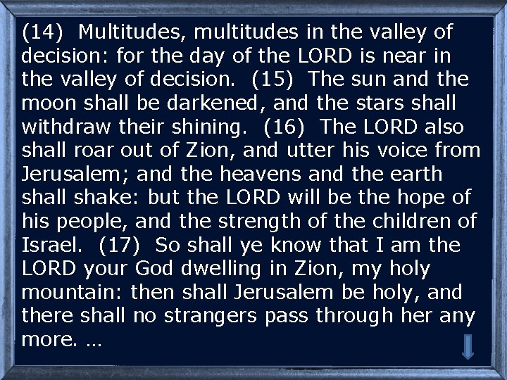 (14) Multitudes, multitudes in the valley of decision: for the day of the LORD