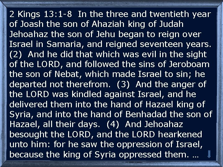 2 Kings 13: 1 -8 In the three and twentieth year of Joash the