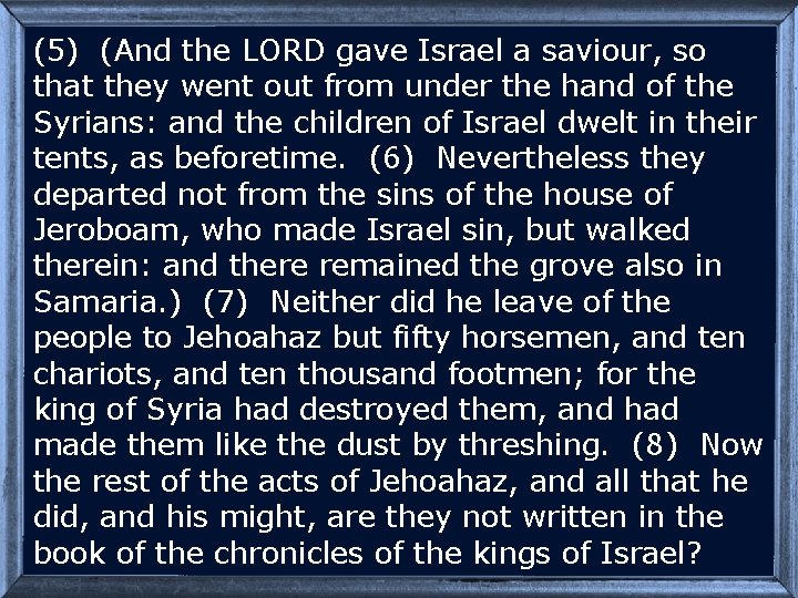 (5) (And the LORD gave Israel a saviour, so that they went out from