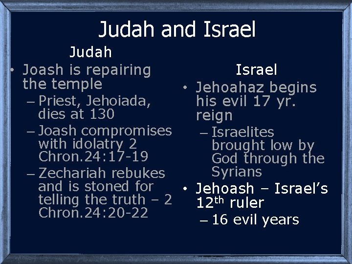 Judah and Israel Judah • Joash is repairing the temple Israel • Jehoahaz begins