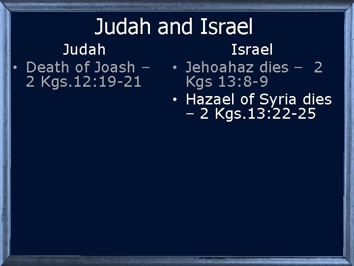 Judah and Israel Judah • Death of Joash – 2 Kgs. 12: 19 -21