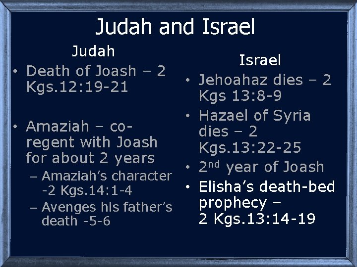 Judah and Israel Judah • Death of Joash – 2 Kgs. 12: 19 -21