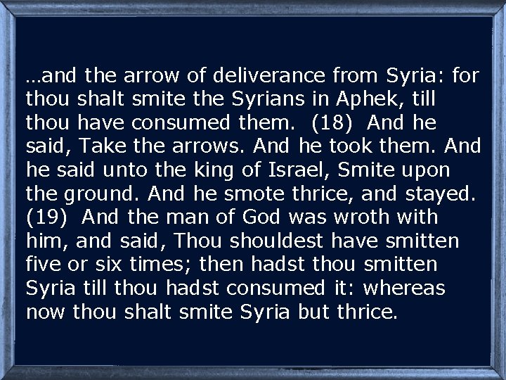…and the arrow of deliverance from Syria: for thou shalt smite the Syrians in