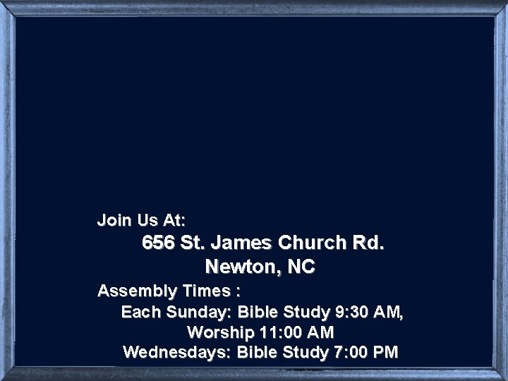 Join Us At: 656 St. James Church Rd. Newton, NC Assembly Times : Each
