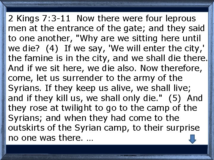 2 Kings 7: 3 -11 Now there were four leprous men at the entrance