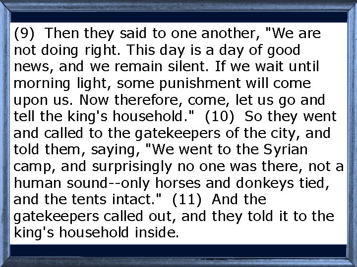 (9) Then they said to one another, "We are not doing right. This day