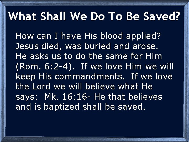 What Shall We Do To Be Saved? How can I have His blood applied?